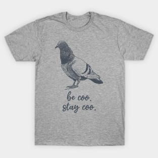 Be Coo Stay Coo Pigeon T-Shirt